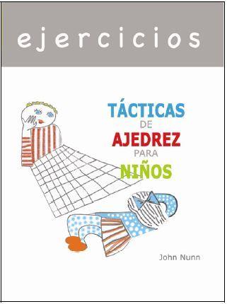 EJERCICIOS - TÁCTICAS DE AJEDREZ PARA NIÑOS | 9788412112986 | NUNN, JOHN | Librería Castillón - Comprar libros online Aragón, Barbastro