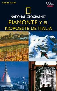PIAMONTE Y EL NOROESTE DE ITALIA (AUDI) | 9788482983592 | NATIONAL GEOGRAPHIC SOCIETY | Librería Castillón - Comprar libros online Aragón, Barbastro