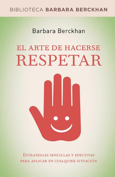 ARTE DE HACERSE RESPETAR, EL | 9788498674712 | BERCKHAN, BARBARA | Librería Castillón - Comprar libros online Aragón, Barbastro