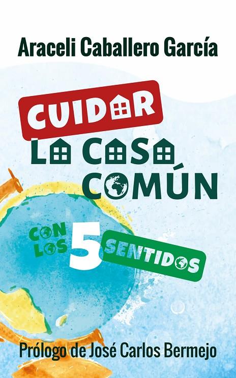 Cuidar la casa común con los 5 sentidos | 9788429327458 | Caballero García, Araceli | Librería Castillón - Comprar libros online Aragón, Barbastro