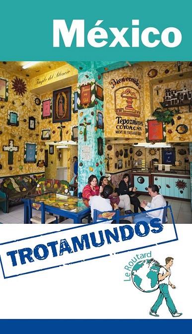 México - Trotamundos Routard | 9788415501589 | Gloaguen, Philippe | Librería Castillón - Comprar libros online Aragón, Barbastro