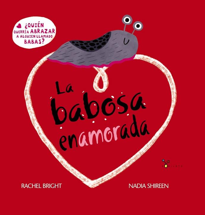 La babosa enamorada | 9788469668535 | Bright, Rachel | Librería Castillón - Comprar libros online Aragón, Barbastro
