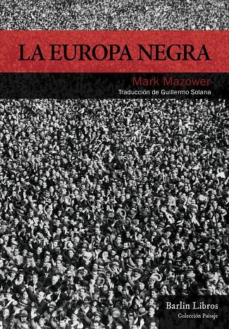 La Europa negra | 9788494668319 | Mazower, Mark | Librería Castillón - Comprar libros online Aragón, Barbastro