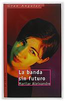 BANDA SIN FUTURO, LA (GA 200) | 9788434871939 | ALEIXANDRE, MARILAR | Librería Castillón - Comprar libros online Aragón, Barbastro