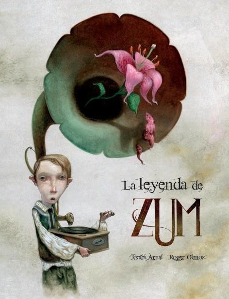 La leyenda de Zum | 9788494413704 | Arnal, Txabi; Olmos, Roger | Librería Castillón - Comprar libros online Aragón, Barbastro