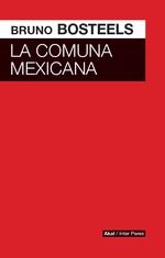 La comuna mexicana | 9786078683710 | Bosteeis, Bruno | Librería Castillón - Comprar libros online Aragón, Barbastro