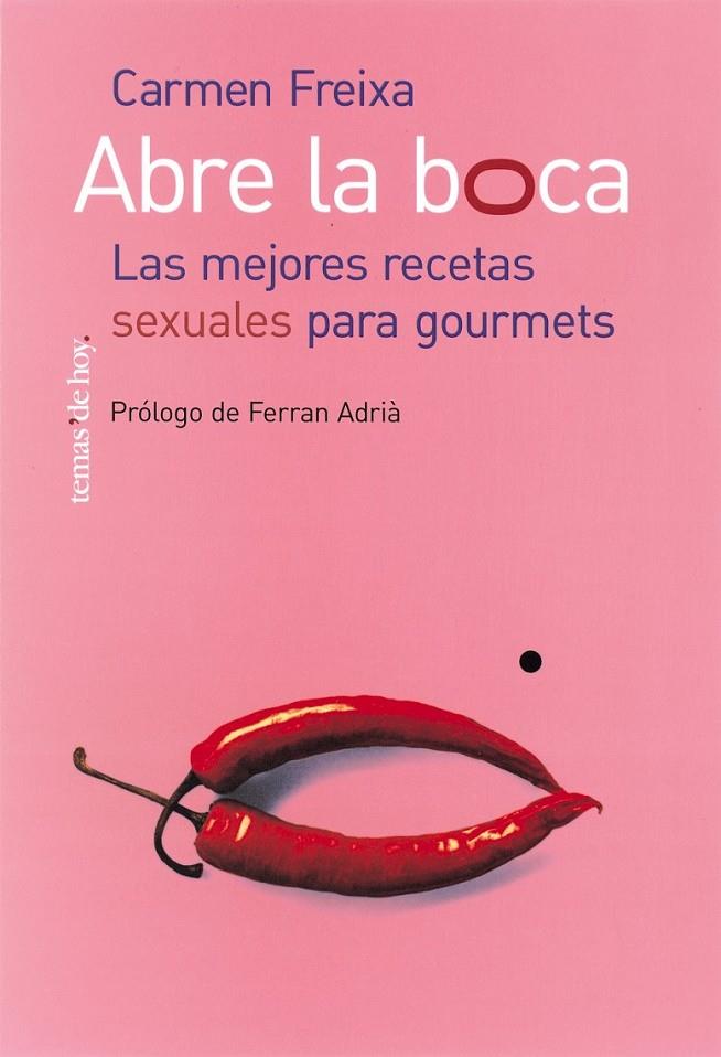 ABRE LA BOCA. LAS MEJORES RECETAS SEXUALES PARA GOURMETS | 9788484603085 | FREIXA, CARMEN | Librería Castillón - Comprar libros online Aragón, Barbastro