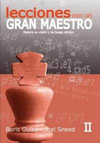 LECCIONES CON UN GRAN MAESTRO II | 9788492517701 | BORIS GULKO, JOEL SNEED | Librería Castillón - Comprar libros online Aragón, Barbastro