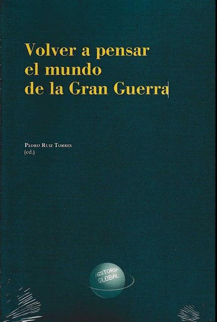 VOLVER A PENSAR EL MUNDO DE LA GRAN GUERRA | 9788499113746 | RUIZ TORRES, PEDRO | Librería Castillón - Comprar libros online Aragón, Barbastro