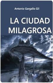 La ciudad milagrosa | 9788415969167 | Gargallo Gil, Antonio | Librería Castillón - Comprar libros online Aragón, Barbastro