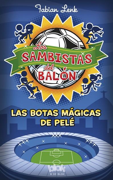 Los sambistas del balón. Las botas mágicas de Pelé | 9788415579939 | Lenk, Fabian | Librería Castillón - Comprar libros online Aragón, Barbastro