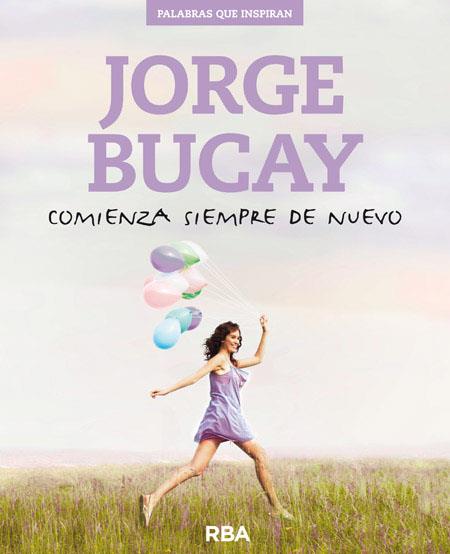 Comienza siempre de nuevo | 9788490564752 | Bucay Jorge | Librería Castillón - Comprar libros online Aragón, Barbastro