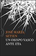 UN OBISPO VASCO ANTE ETA | 9788484329565 | SETIEN, JOSE MARIA | Librería Castillón - Comprar libros online Aragón, Barbastro