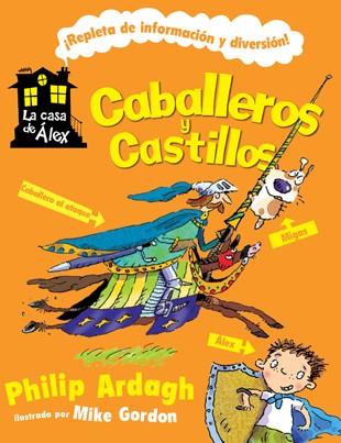 CABALLEROS Y CASTILLOS - CASA DE ALEX | 9788424636944 | ARDAGH, PHILIP | Librería Castillón - Comprar libros online Aragón, Barbastro
