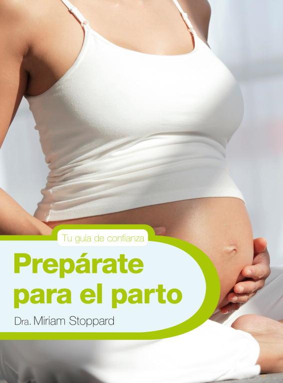 Prepárate para el parto | 9788425347771 | STOPPARD, MIRIAM | Librería Castillón - Comprar libros online Aragón, Barbastro