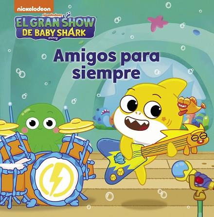 El gran show de Baby Shark - Amigos para siempre | 9788448861179 | Nickelodeon | Librería Castillón - Comprar libros online Aragón, Barbastro