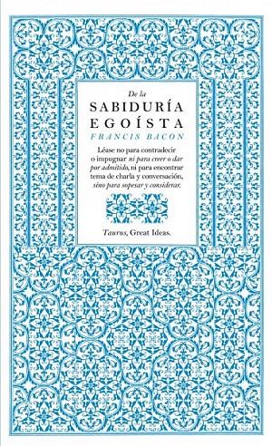 DE LA SABIDURIA EGOISTA | 9788430601004 | BACON, FRANCIS | Librería Castillón - Comprar libros online Aragón, Barbastro