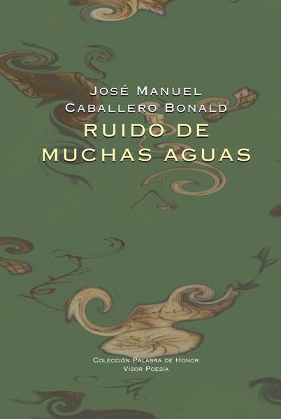 RUIDO DE MUCHAS AGUAS | 9788498950625 | CABALLERO BONALD, JOSÉ MANUEL | Librería Castillón - Comprar libros online Aragón, Barbastro