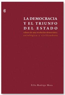 La democracia y el triunfo del estado | 9788492497690 | Rodrigo Mora, Félix | Librería Castillón - Comprar libros online Aragón, Barbastro