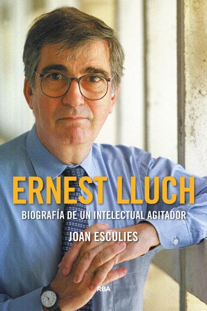 Ernest Lluch (Premio Gaziel 2018) | 9788491871903 | Esculies Joan | Librería Castillón - Comprar libros online Aragón, Barbastro