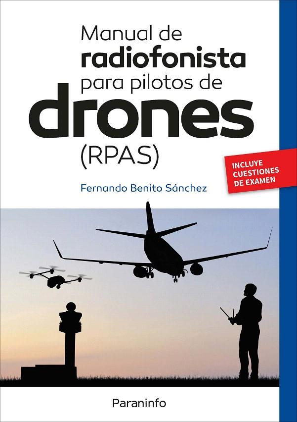 Manual de radiofonista para pilotos de drones (RPAS) | 9788428341585 | BENITO SÁNCHEZ, FERNANDO | Librería Castillón - Comprar libros online Aragón, Barbastro