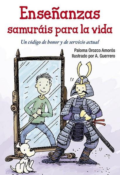 Enseñanzas samuráis para la vida | 9788428547840 | Orozco Amorós, Paloma / Guerrero, A. | Librería Castillón - Comprar libros online Aragón, Barbastro