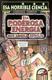 ESA PODEROSA ENERGIA (ESA HORRIBLE CIENCIA) | 9788427220935 | ARNOLD, NICK | Librería Castillón - Comprar libros online Aragón, Barbastro