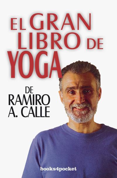 El gran libro de yoga | 9788415870609 | CALLE CAPILLA, RAMIRO ANTONIO | Librería Castillón - Comprar libros online Aragón, Barbastro