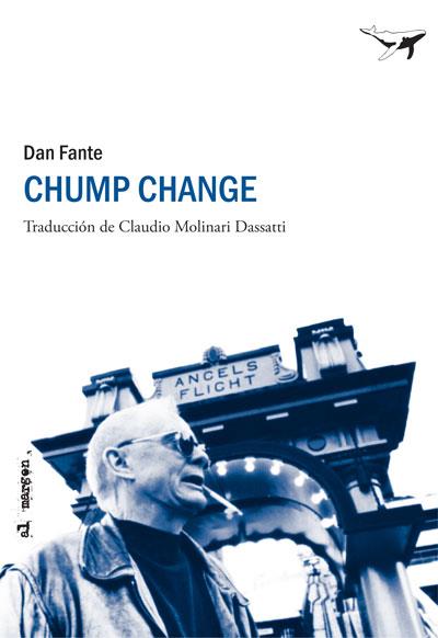 CHUMP CHANGE | 9788493805142 | FANTE, DAN | Librería Castillón - Comprar libros online Aragón, Barbastro