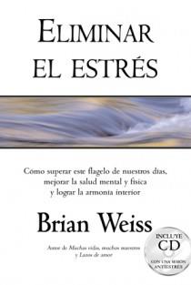 ELIMINAR EL ESTRES + CD | 9788466615914 | WEISS, BRIAN L. | Librería Castillón - Comprar libros online Aragón, Barbastro