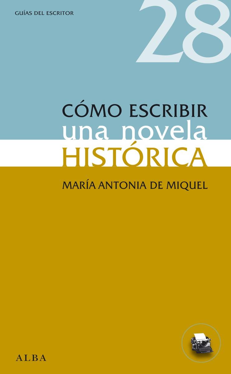Cómo escribir una novela histórica | 9788484289593 | de Miquel, María Antonia | Librería Castillón - Comprar libros online Aragón, Barbastro