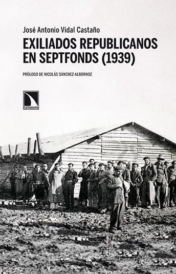 Exiliados republicanos en Septfonds (1939) | 9788483198414 | Vidal Castaño, José Antonio | Librería Castillón - Comprar libros online Aragón, Barbastro