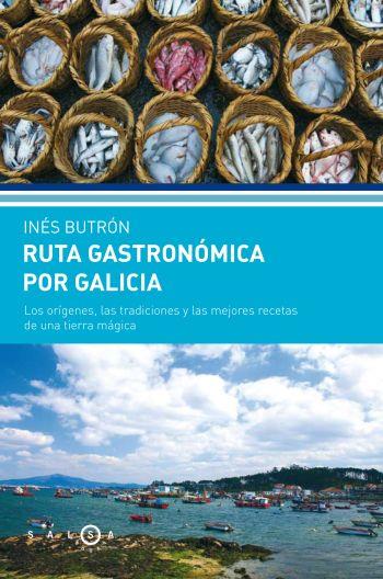 RUTA GASTRONÓMICA POR GALICIA | 9788496599451 | BUTRON, INES | Librería Castillón - Comprar libros online Aragón, Barbastro