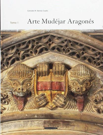 ARTE MUDEJAR ARAGONES 1 (Colección Mirador 5) | 9788483212554 | BORRAS GUALIS, GONZALO M. | Librería Castillón - Comprar libros online Aragón, Barbastro
