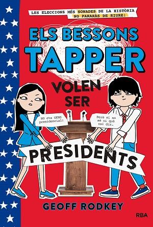 Els bessons Tapper volen ser presidents (Els bessons Tapper 3) | 9788427211544 | RODKEY, GEOFF | Librería Castillón - Comprar libros online Aragón, Barbastro