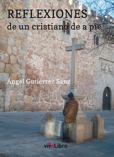 Reflexiones de un cristiano de a pie | 9788416097180 | Gutiérrez Sanz, Ángel | Librería Castillón - Comprar libros online Aragón, Barbastro