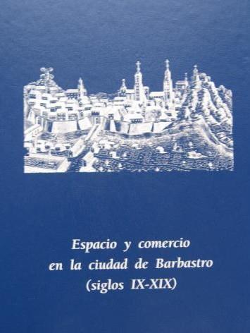 Espacio y comercio en la ciudad de Barbastro (siglos IX-XIX) | 9788492066469 | Nieto Callén, Juan José | Librería Castillón - Comprar libros online Aragón, Barbastro