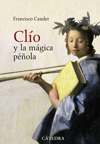Clío y la mágica péñola | 9788437627144 | Caudet, Francisco | Librería Castillón - Comprar libros online Aragón, Barbastro