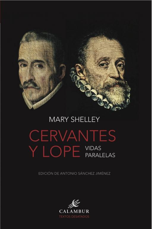 Cervantes y Lope. Vidas paralelas | 9788483593615 | Shelley, Mary W. | Librería Castillón - Comprar libros online Aragón, Barbastro