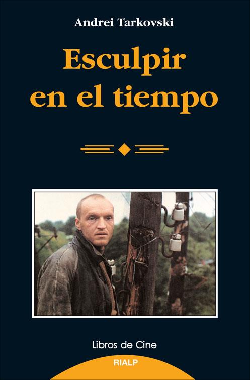 ESCULPIR EN EL TIEMPO | 9788432127915 | TARKOVSKI, ANDREI | Librería Castillón - Comprar libros online Aragón, Barbastro