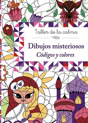 Taller de la calma. Dibujos misteriosos. Códigos y colores | 9788469605639 | VV. AA. | Librería Castillón - Comprar libros online Aragón, Barbastro