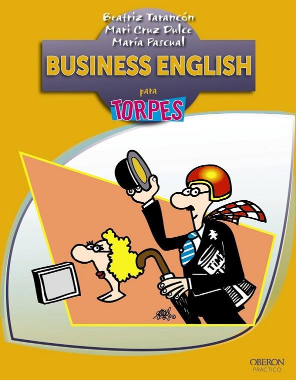BUSINESS ENGLISH PARA TORPES | 9788441532403 | TARANCÓN ÁLVARO, BEATRIZ Y OTROS | Librería Castillón - Comprar libros online Aragón, Barbastro