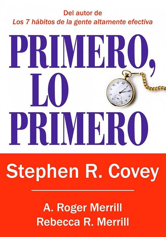 PRIMERO, LO PRIMERO | 9788449322976 | STEPHEN R. COVEY; A. ROGER MERRILL; REBECCA R. MERRILL | Librería Castillón - Comprar libros online Aragón, Barbastro