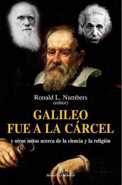 GALILEO FUE A LA CARCEL Y OTROS MITOS ACERCA DE LA CIENCIA Y LA RELIGIÓN | 9788492616664 | NUMBERS, RONALD L. (ED.) | Librería Castillón - Comprar libros online Aragón, Barbastro