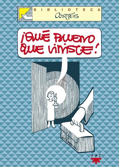 QUE BUENO QUE VINISTE! | 9788428817455 | CORTES, JOSE LUIS (CORTES SALINAS) | Librería Castillón - Comprar libros online Aragón, Barbastro
