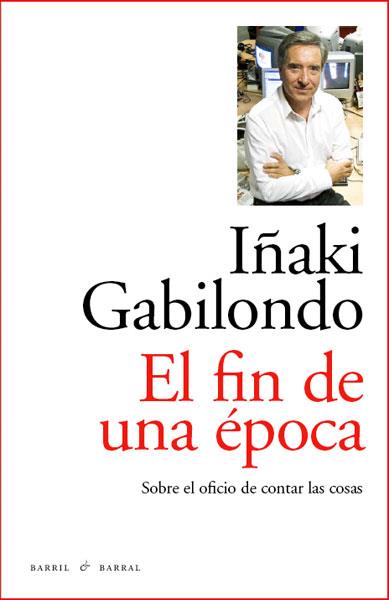 FIN DE UNA EPOCA, EL | 9788493770747 | GABILONSO, IÑAKI | Librería Castillón - Comprar libros online Aragón, Barbastro