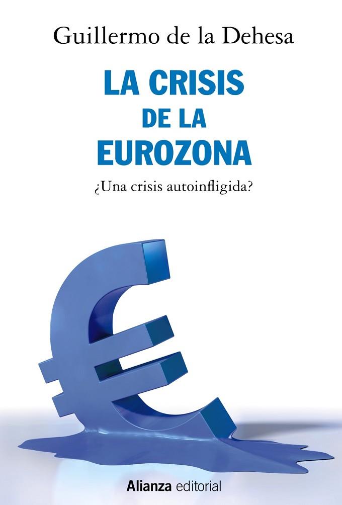 La crisis de la Eurozona. ¿Una crisis autoinfligida? | 9788491812722 | Dehesa, Guillermo de la | Librería Castillón - Comprar libros online Aragón, Barbastro