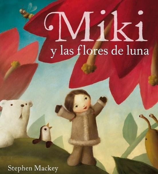 MIKI Y LAS FLORES DE LA LUNA | 9788448831349 | MACKEY, STEPHEN | Librería Castillón - Comprar libros online Aragón, Barbastro