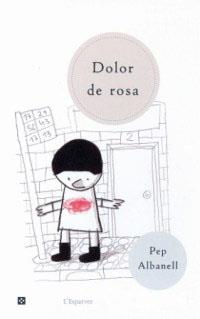 DOLOR DE ROSA (ESPARVER) | 9788482643274 | ALBANELL, PEP | Librería Castillón - Comprar libros online Aragón, Barbastro