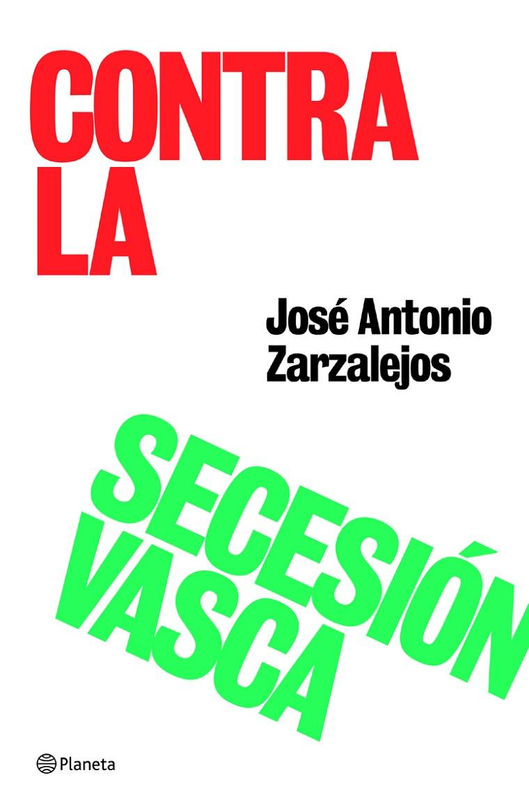 CONTRA LA SECESION VASCA | 9788408059103 | ZARZALEJOS, JOSE ANTONIO | Librería Castillón - Comprar libros online Aragón, Barbastro